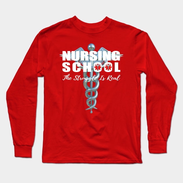 Nursing School The Struggle Is Real Long Sleeve T-Shirt by macdonaldcreativestudios